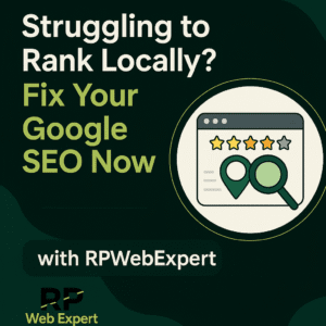 Fix Your Local Google SEO with RPWebExpert | Rank Near Me Faster