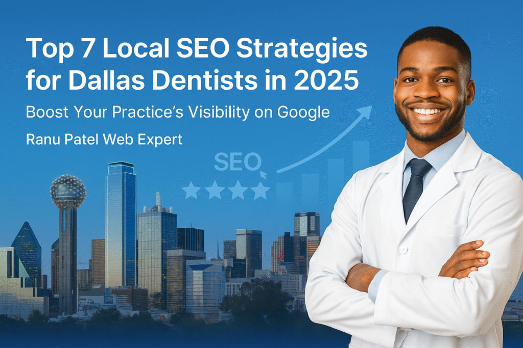 Top 7 Local SEO Strategies for Dallas Dentists in 2025