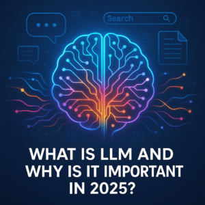 What is LLM and Why Is It Important in 2025?