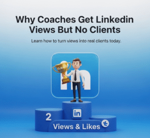 Why Coaches Get LinkedIn Views but No Clients